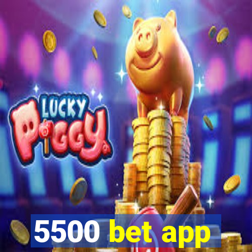 5500 bet app